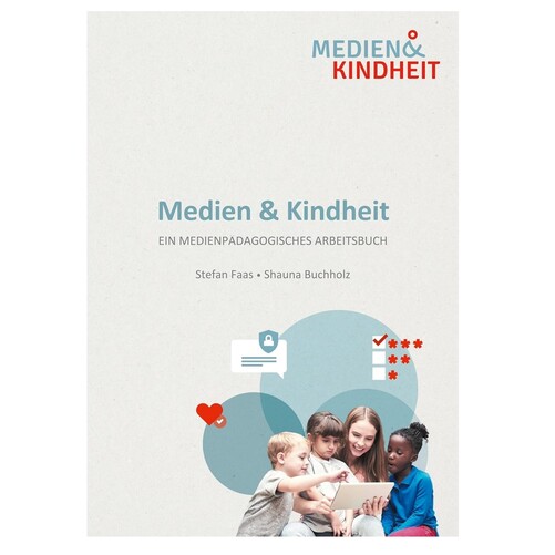 Faas, S. / Buchholz, S. (2023): Medien & Kindheit. Ein medienpädagogisches Arbeitsbuch. Berlin: pädquis.