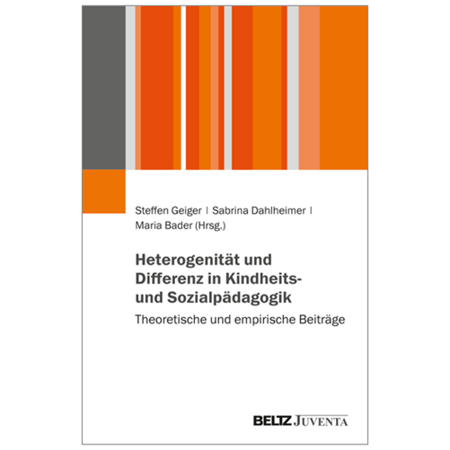 Frontansicht der Herausgabe von Geiger, Dahlheimer, Bader (2022): Heterogenität und Differenz in Kindheits- und Sozialpädagogik
